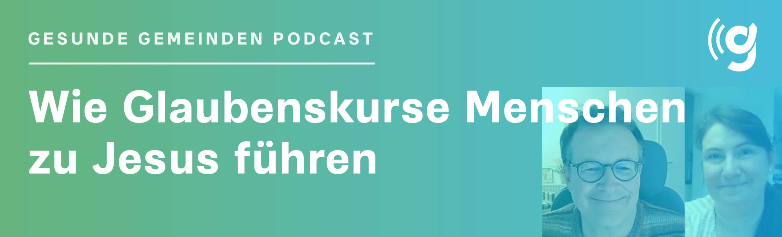 Podcast Gesunde Gemeinden Bibelkurs Kurs Glauben Glaube Evangelisation Jüngerschaft