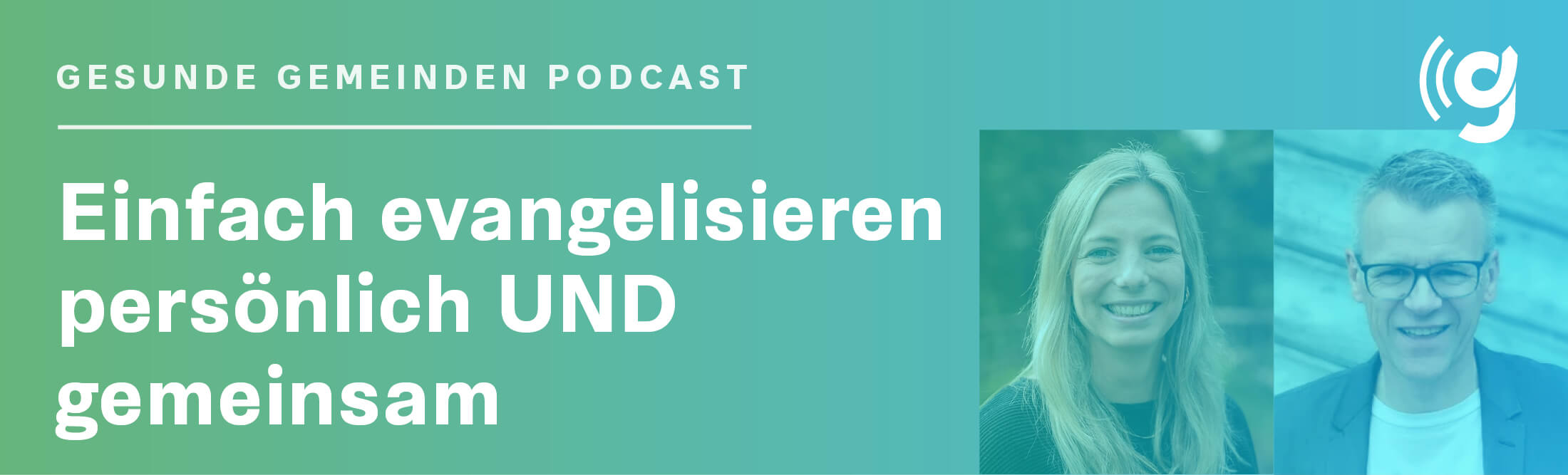 Podcast Gesunde Gemeinden Evangelisation Mission evangelisieren persönlich Vortrag Event Markus Wäsch Tina Böhringer Heukelbach